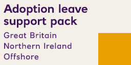 Download the Adoption leave support pack, GB, Northern Ireland and Offshore