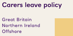 Download the Carers leave policy, GB, Northern Ireland and Offshore